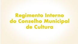 Regimento Interno do Conselho Municipal de Cultura foi deliberado