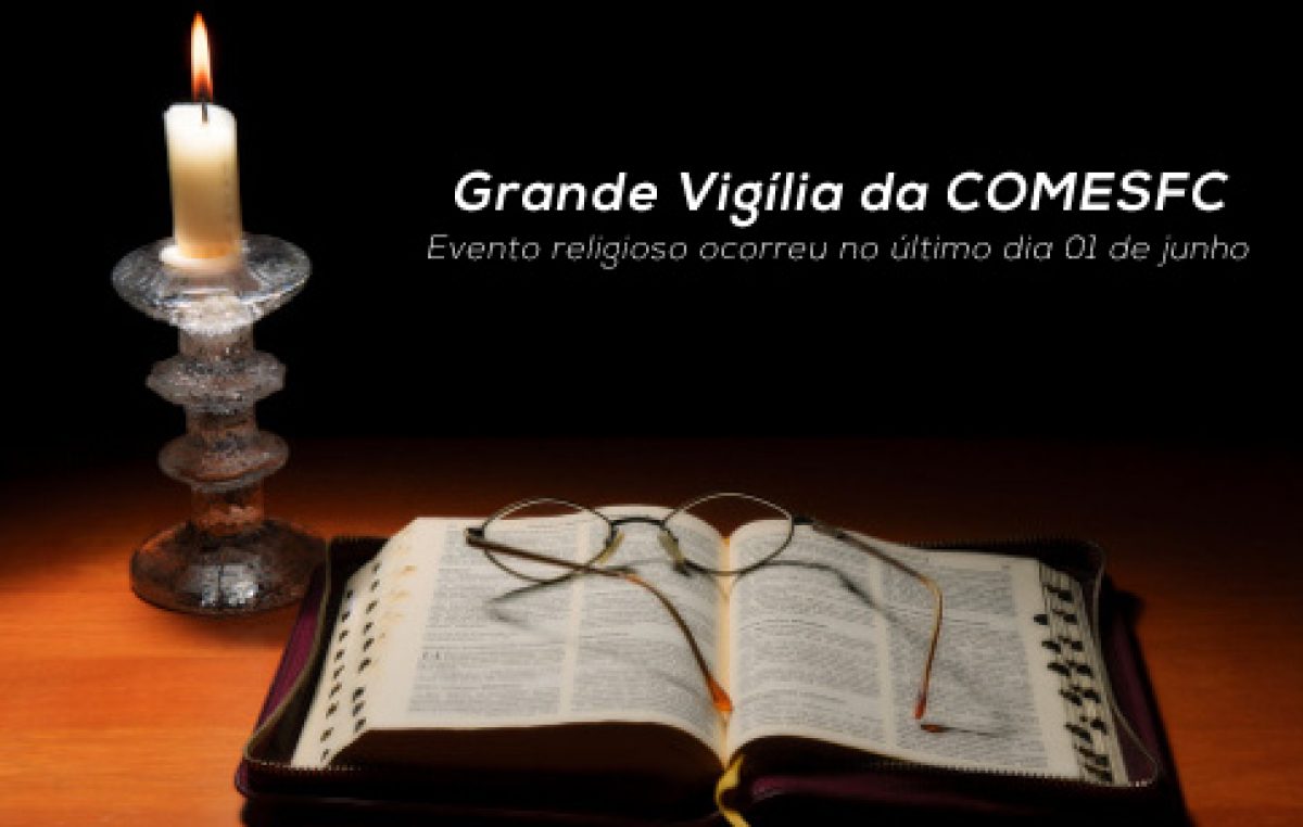 COMESFC promoveu a Grande Vigília da Unidade