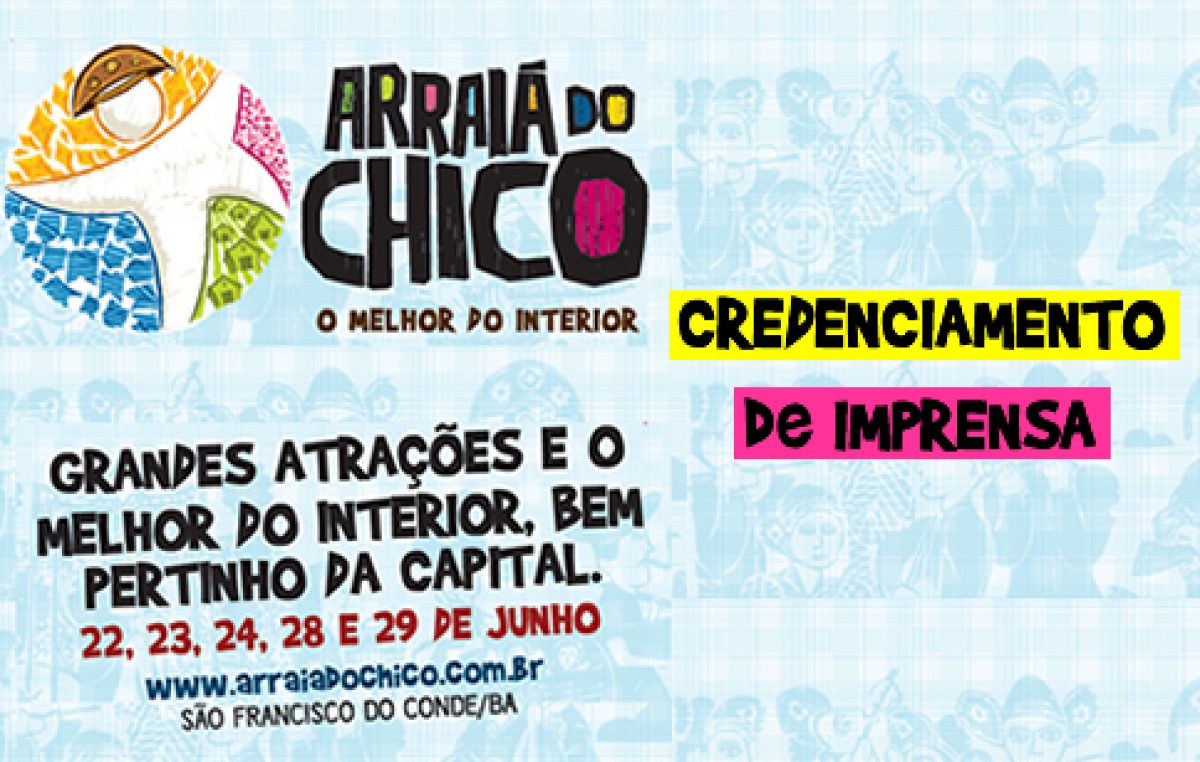 Credenciamento de imprensa para cobertura do Arraiá do Chico