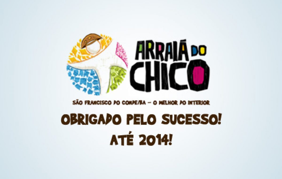 “Arraiá do Chico 2013” chega ao fim deixando grandes expectativas para 2014