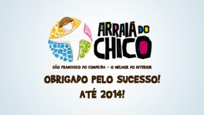 “Arraiá do Chico 2013” chega ao fim deixando grandes expectativas para 2014