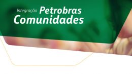 Encerram, nesta sexta-feira (13), as inscrições para o programa “Integração Petrobras Comunidades”