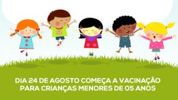 Dia 24 de agosto começa a vacinação para crianças menores de 05 anos