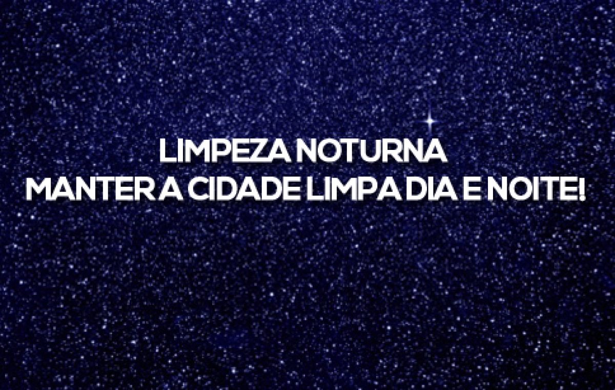 Limpeza noturna está acontecendo em ruas de São Francisco do Conde