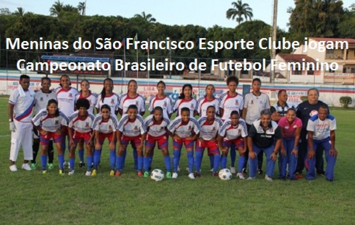 São Francisco Esporte Clube joga nesta quarta (18) pelo Campeonato Brasileiro de Futebol Feminino