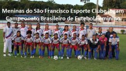 São Francisco Esporte Clube joga nesta quarta (18) pelo Campeonato Brasileiro de Futebol Feminino