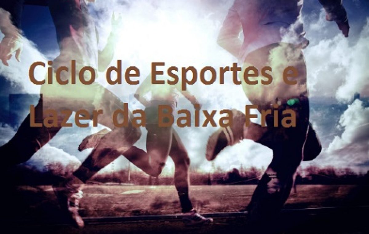 Mais uma edição do Ciclo de Esporte e Lazer da Baixa Fria acontece no domingo (20)