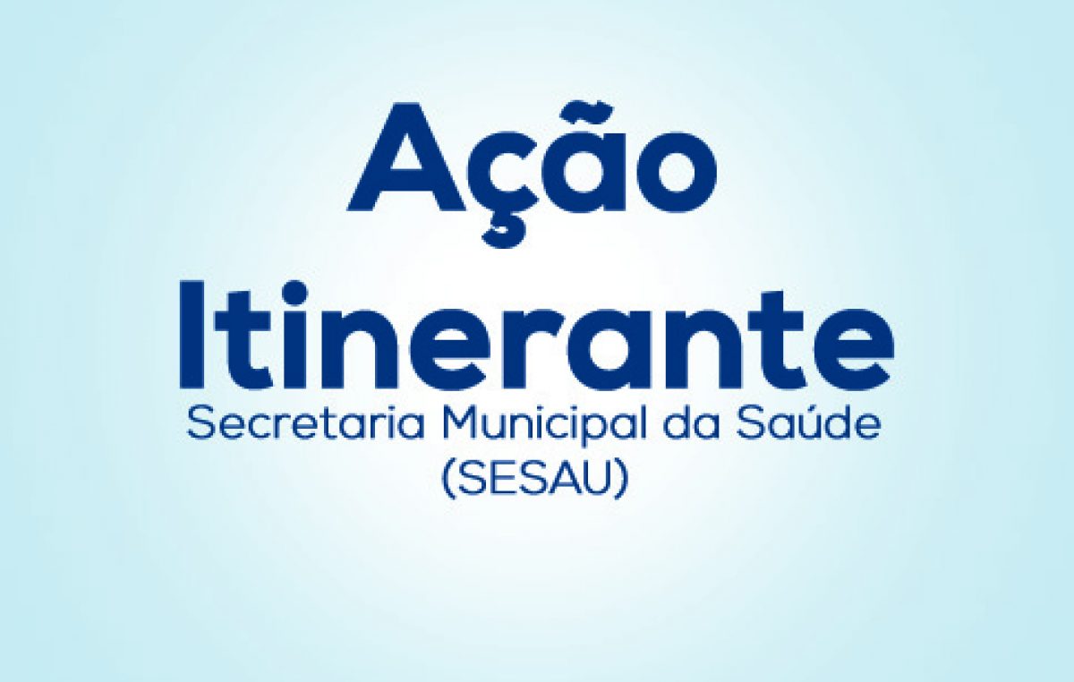Ação Itinerante: Saúde realiza a primeira edição do ano