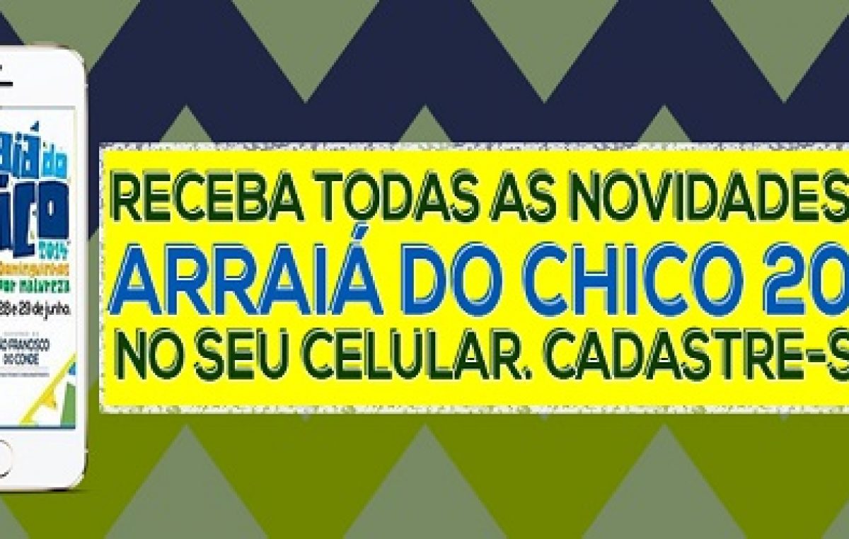 Público do Arraiá do Chico pode se cadastrar para receber novidades da festa pelo celular