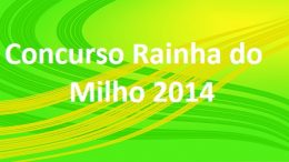Inscrições para concurso Rainha do Milho 2014 encerram nesta quarta (18)