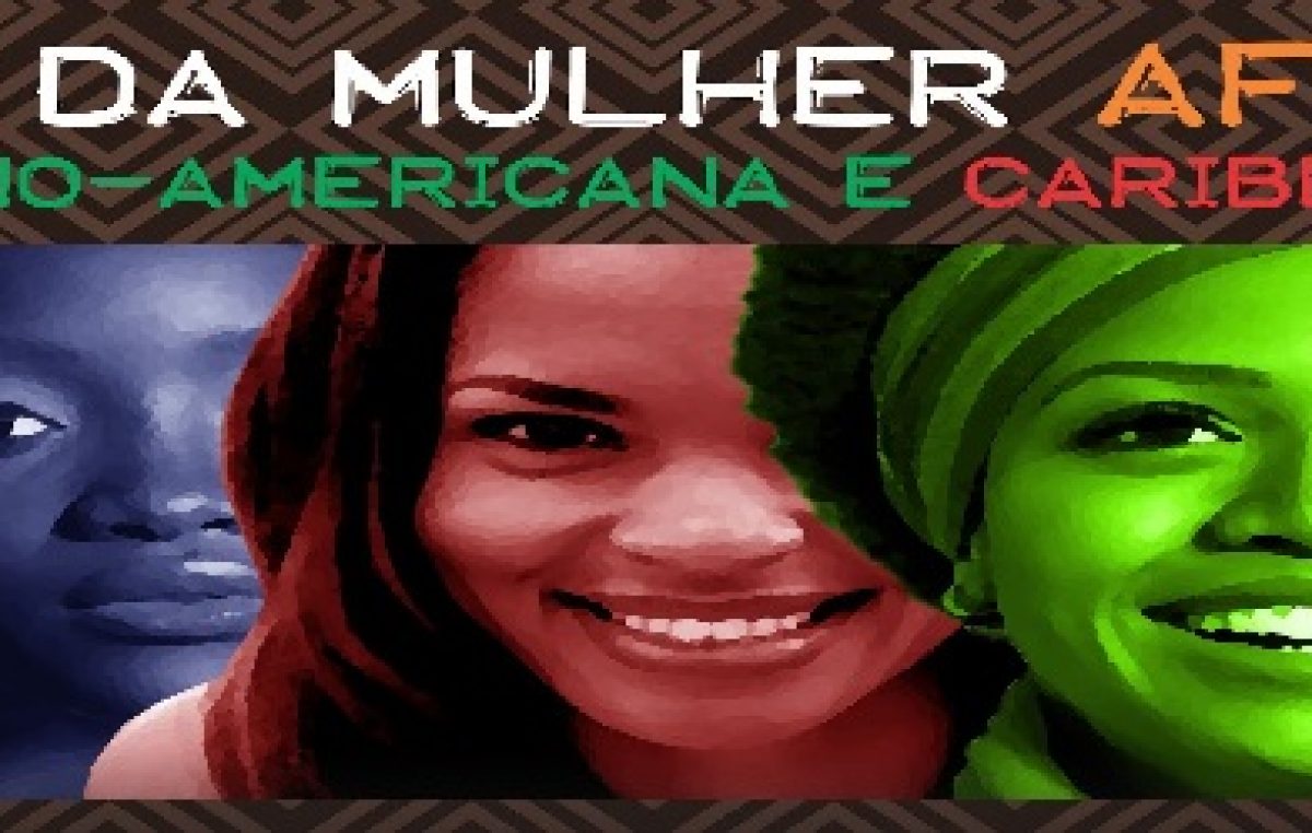 Dia da Mulher Afro-Latino-Americana e Caribenha será comemorado dia 28 de julho
