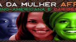 Dia da Mulher Afro-Latino-Americana e Caribenha será comemorado dia 28 de julho