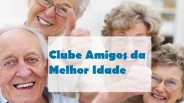 Clube Amigos da Melhor Idade convida para inauguração da sede