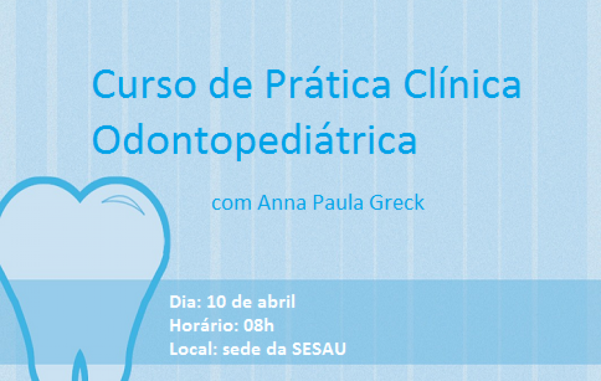 Secretaria da Saúde vai promover Curso de Prática Clínica Odontopediátrica