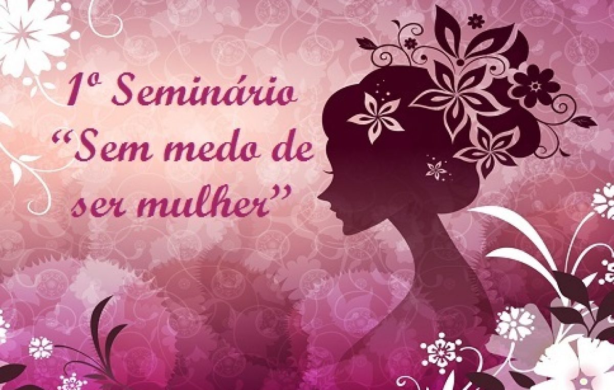Prefeitura realizará 1º Seminário “Sem medo de ser mulher”