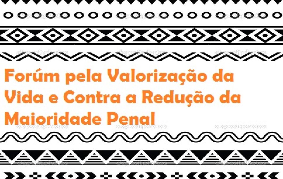 Forúm pela Valorização da Vida e Contra a Redução da Maioridade Penal acontecerá nesta segunda-feira (01), na Unilab