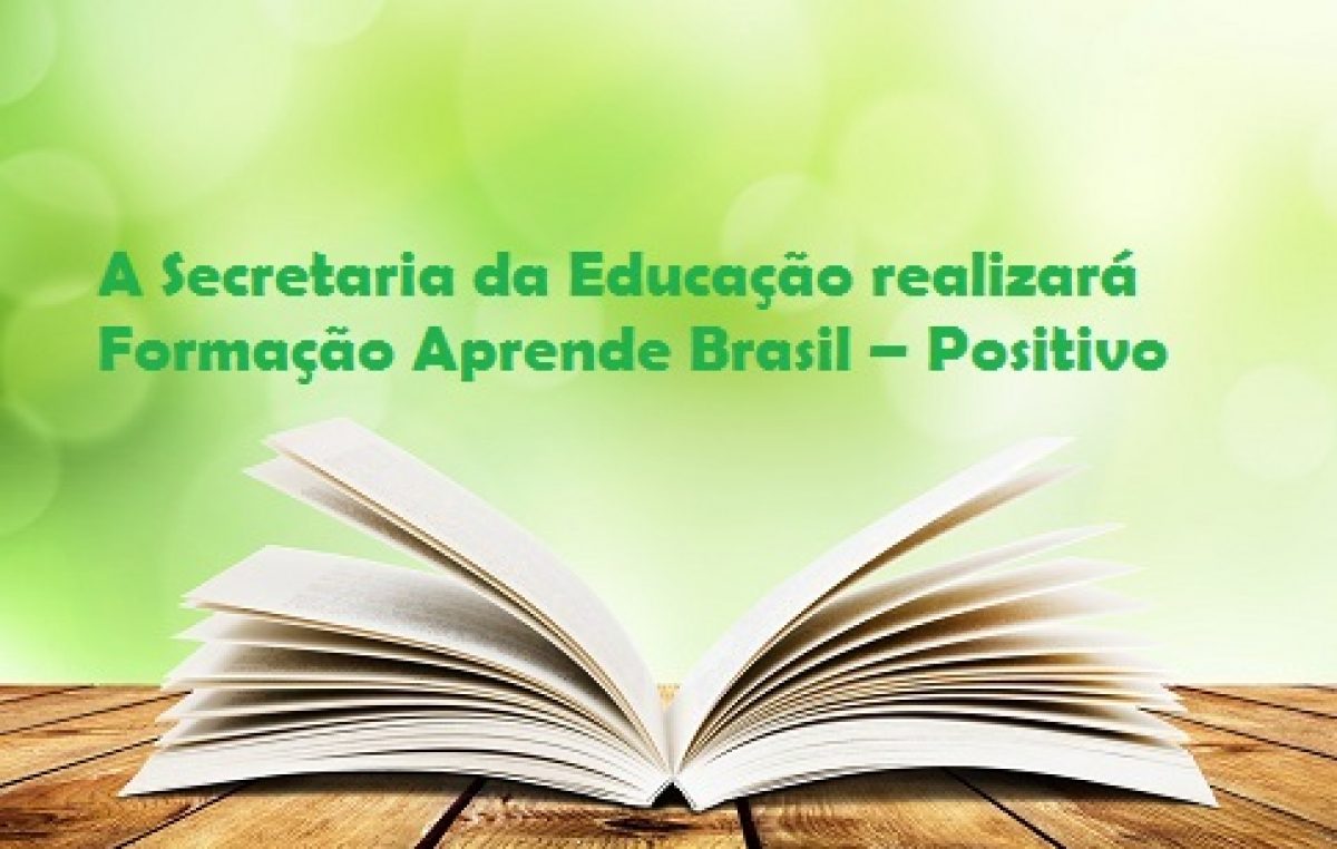 SEDUC realizará Formação Aprende Brasil – Positivo