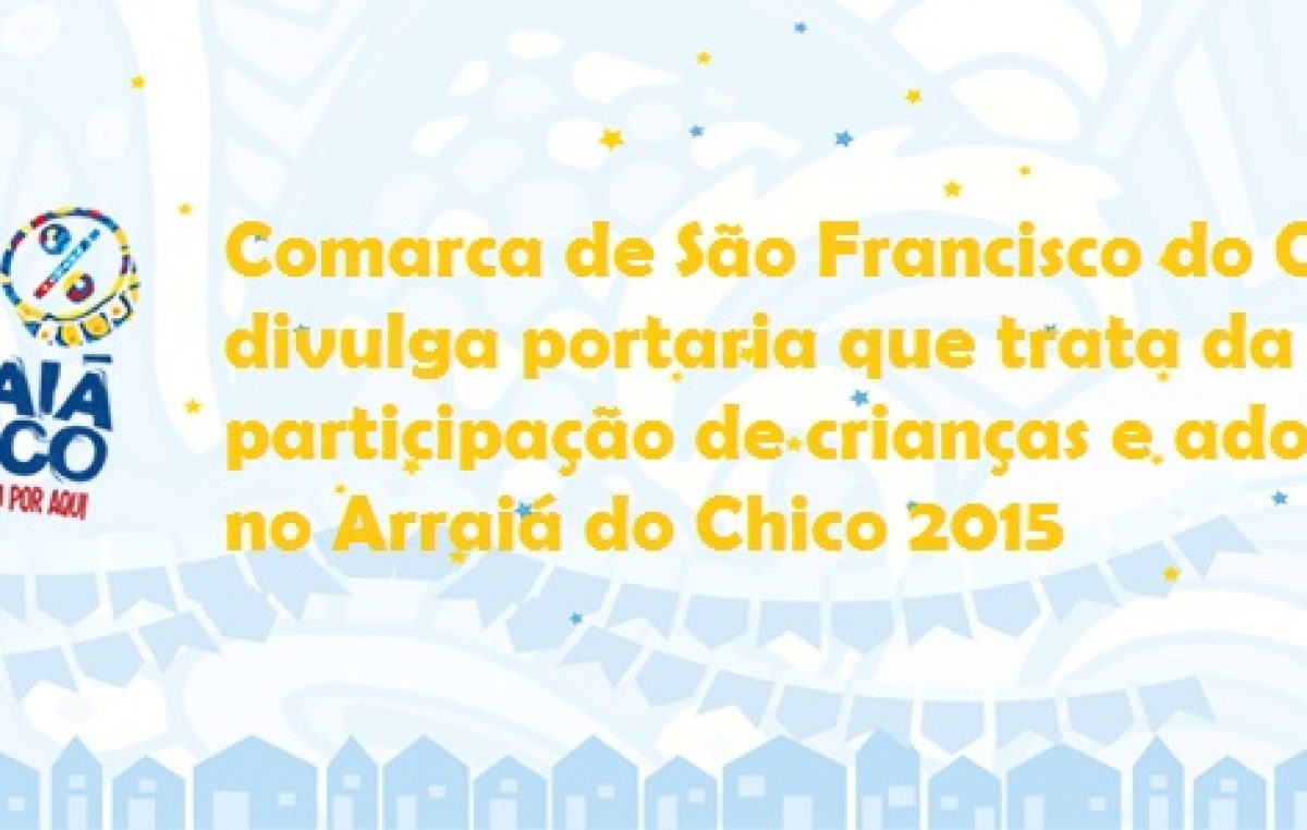 Comarca de São Francisco do Conde divulga portaria que trata da participação de crianças e adolescentes durante a festa de São João
