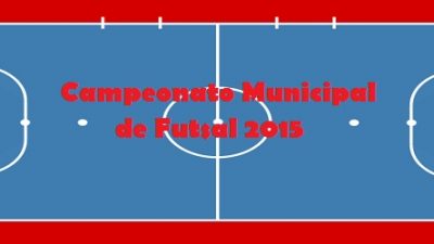 Abertura do Campeonato Municipal de Futsal 2015 vai acontecer neste sábado, 29