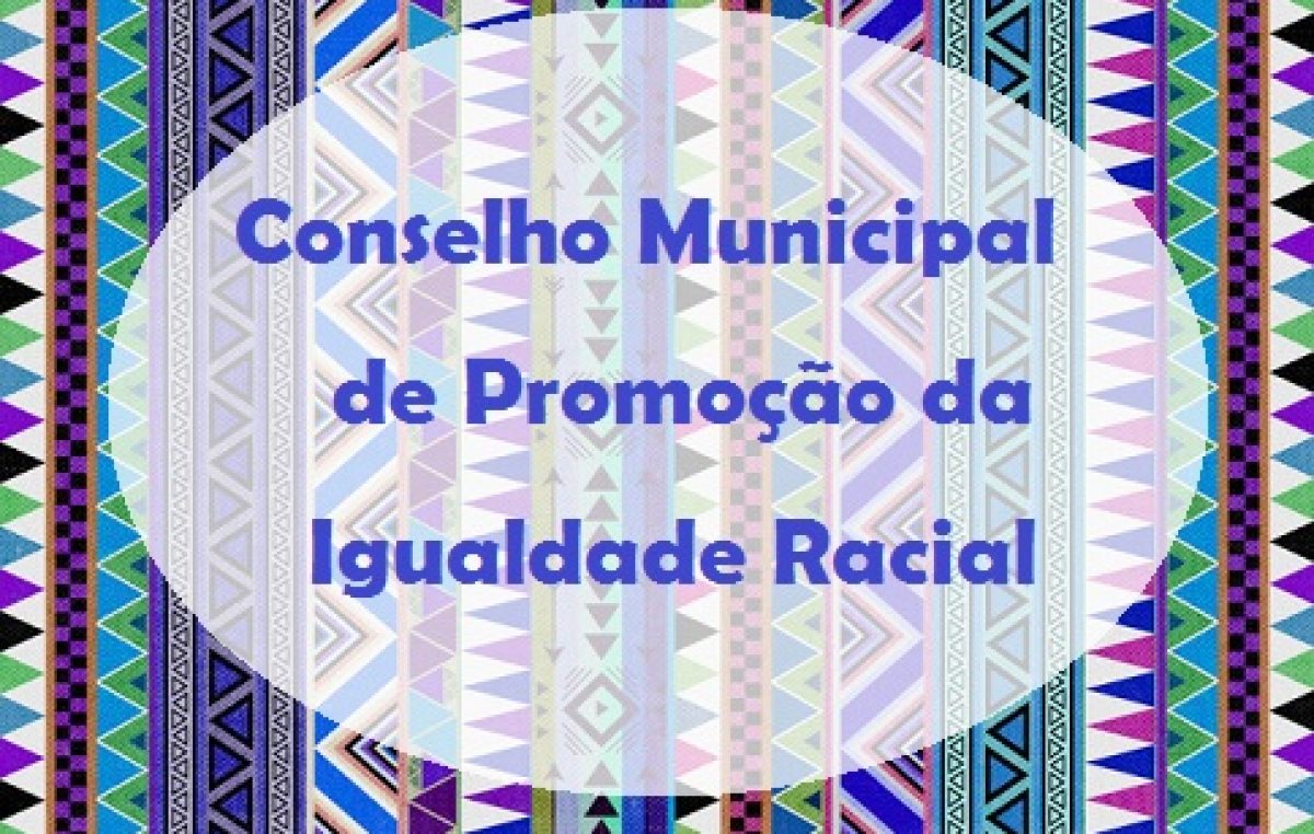 Eleição da nova diretoria do Conselho de Promoção da Igualdade Racial acontece nesta quinta-feira (06)