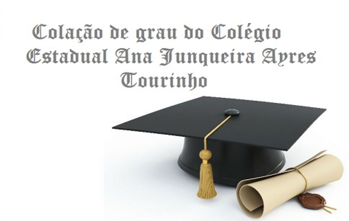 Alunos do Colégio Estadual Ana Junqueira Ayres Tourinho realizam colação de grau