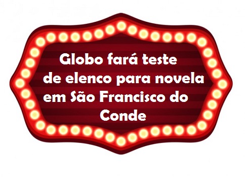 Rede Globo fará teste de elenco, em São Francisco do Conde