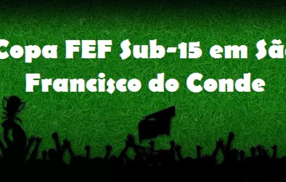 Copa FEF Sub-15 acontecerá em São Francisco do Conde entre os dias 12 e 20 de dezembro