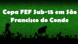 Copa FEF Sub-15 acontecerá em São Francisco do Conde entre os dias 12 e 20 de dezembro