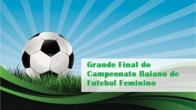 Grande Final do Campeonato Baiano de Futebol Feminino acontecerá em Pituaçu