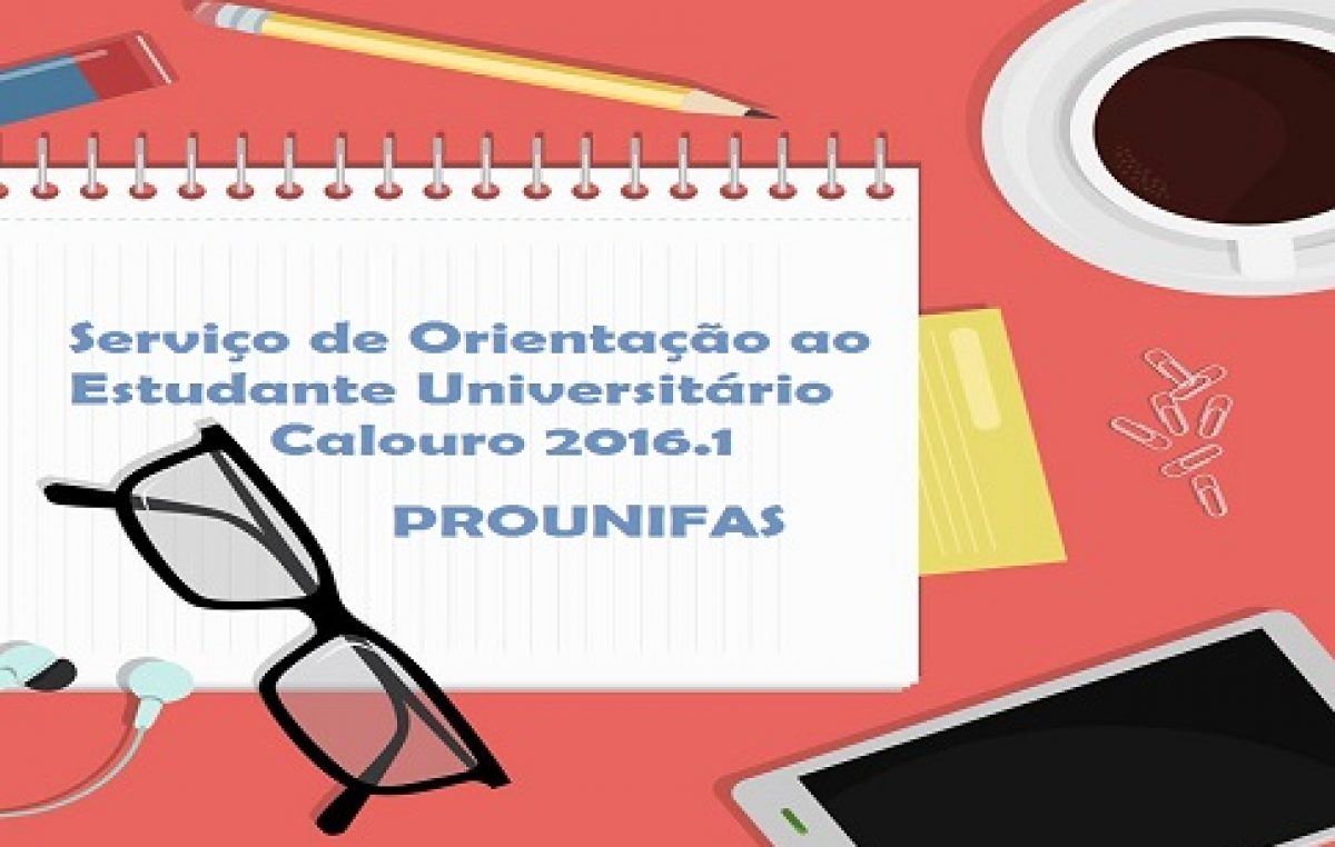 PROUNIFAS disponibiliza Serviço de Orientação ao Estudante Universitário Calouro 2016.1