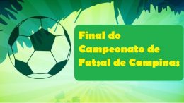 Grande Final do Campeonato de Futsal de Campinas, categoria sub-15, acontece nesta quarta-feira (17)
