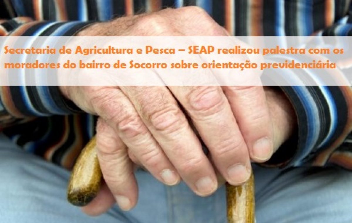 Agricultura e Pesca  realizou palestra com os moradores do bairro de Socorro sobre orientação previdenciária