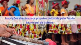 SECULT está com inscrições abertas para projetos culturais pelo Fundo Municipal de Cultura