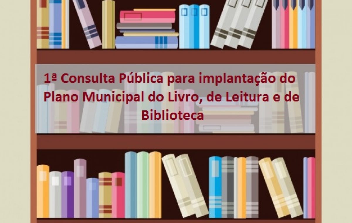 Prefeitura promove a 1ª Consulta Pública para implantação do Plano Municipal do Livro, de Leitura e de Biblioteca
