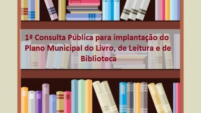 Prefeitura promove a 1ª Consulta Pública para implantação do Plano Municipal do Livro, de Leitura e de Biblioteca