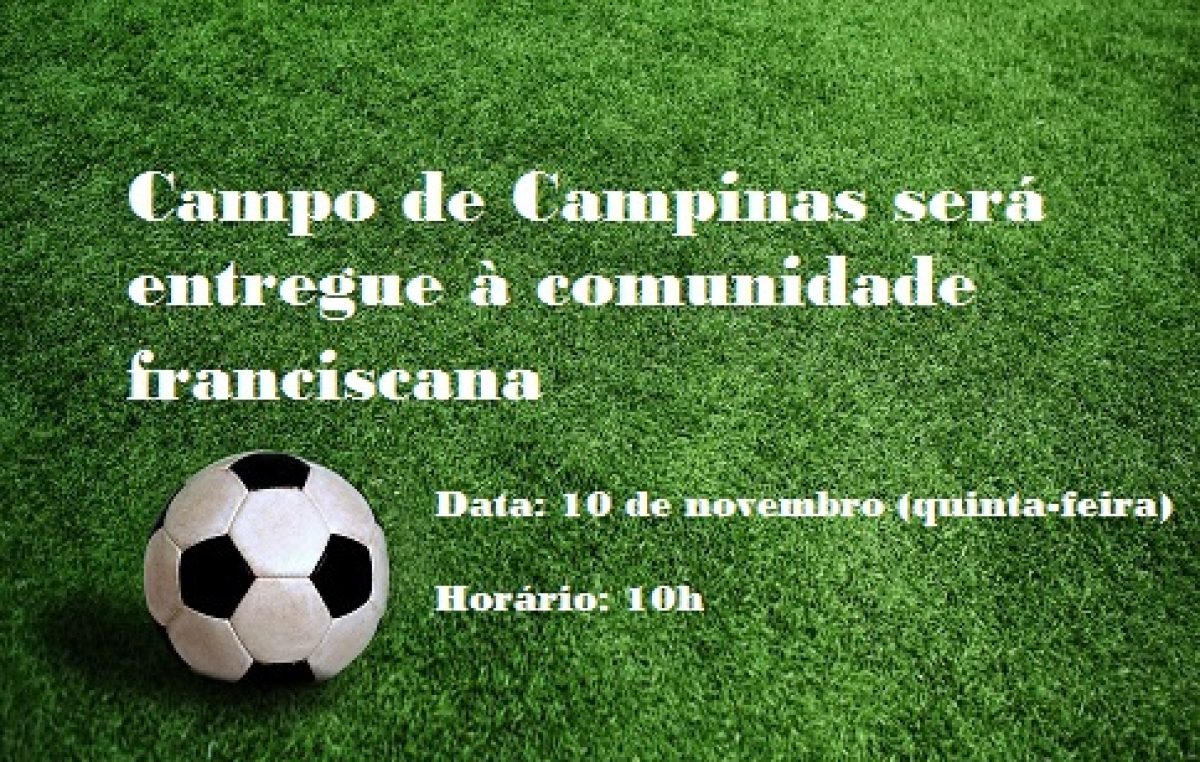 Mais uma obra será entregue a comunidade: agora é o Campo de Futebol de Campinas