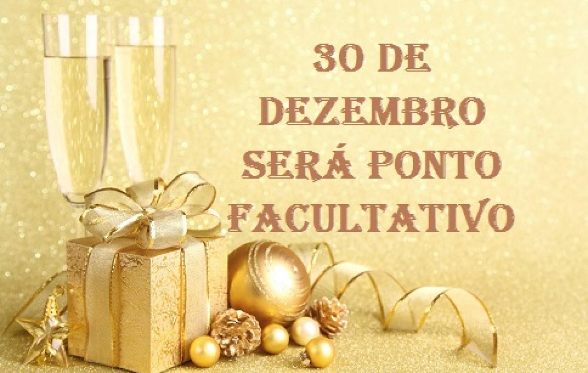 30 de dezembro será ponto facultativo