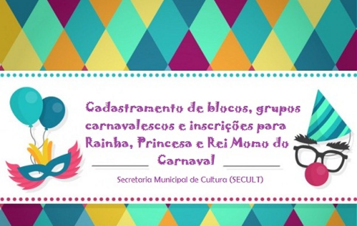 Cultura abre cadastramento para blocos, grupos carnavalescos e inscrições para Concurso de Rainha, Princesa e Rei Momo