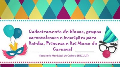 Cultura abre cadastramento para blocos, grupos carnavalescos e inscrições para Concurso de Rainha, Princesa e Rei Momo
