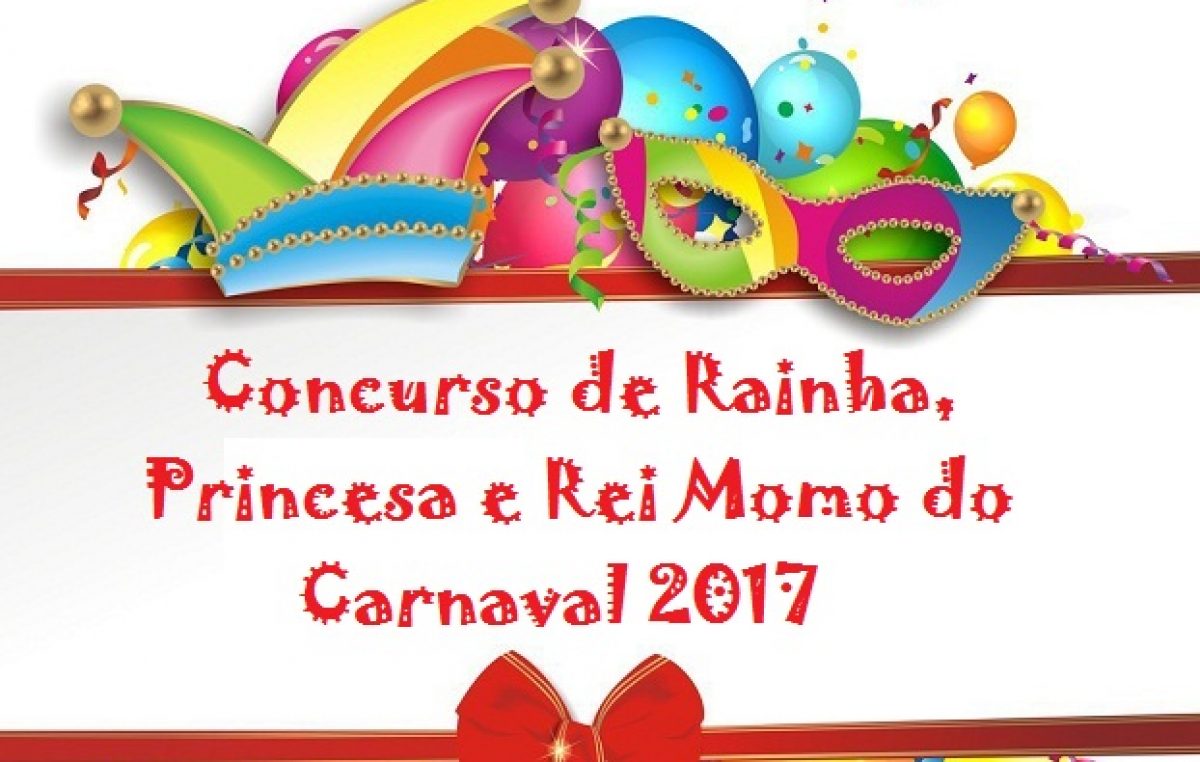 Inscrições para Concurso de Rainha, Princesa e Rei Momo 2017 foram prorrogadas até sexta (17)