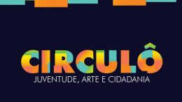Projeto Circulô – Juventude, Arte e Cidadania foi cancelado em Santo Estevão
