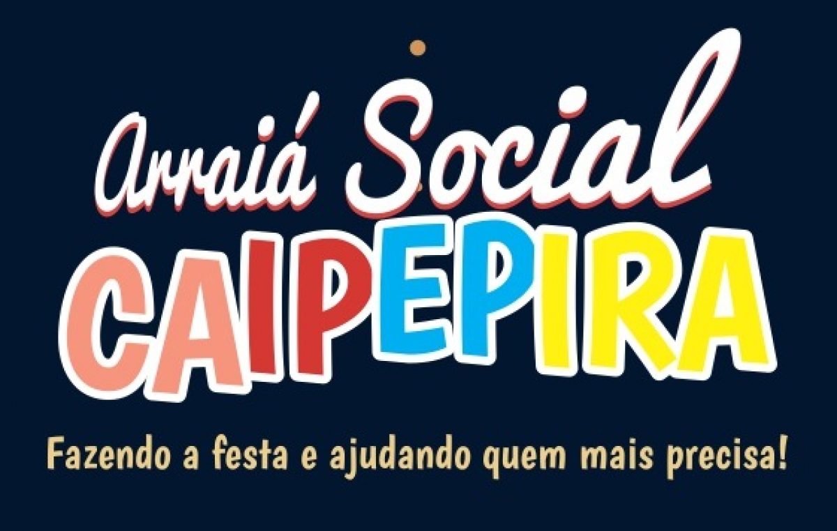 Arraiá Social CAIPEPIRA acontecerá nos dias 19, 20 e 23 de junho na comunidade do Caípe