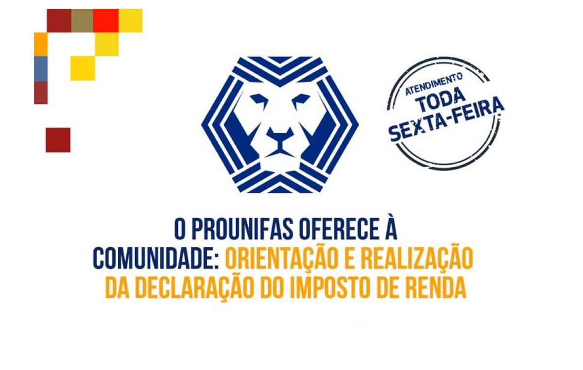 PROUNIFAS oferece orientação e a realização da Declaração de Imposto de Renda 2018