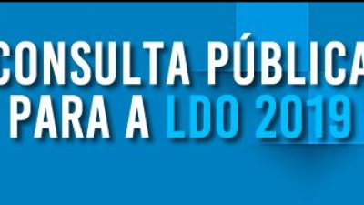 Termina hoje (18) prazo para Consulta Pública LDO 2019: Veja como contribuir para a elaboração da Lei de Diretrizes Orçamentárias