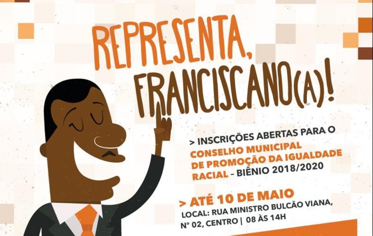 Estão abertas até o dia 10 de maio as inscrições para o Conselho Municipal de Promoção da Igualdade Racial – biênio 2018/2020