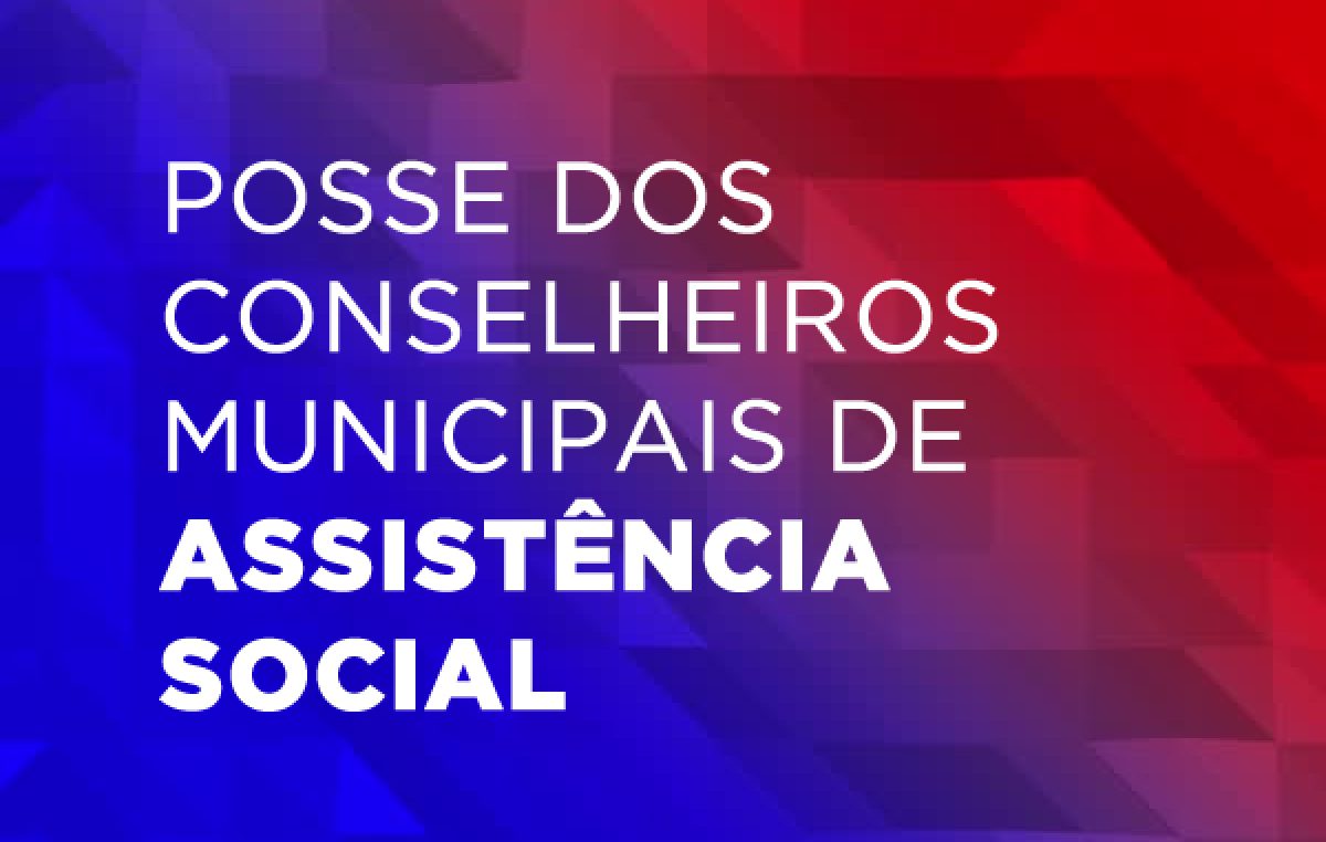 Posse dos conselheiros municipais de assistência social acontecerá dia 15 de maio