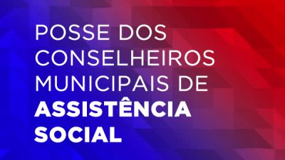 Posse dos conselheiros municipais de assistência social acontecerá dia 15 de maio