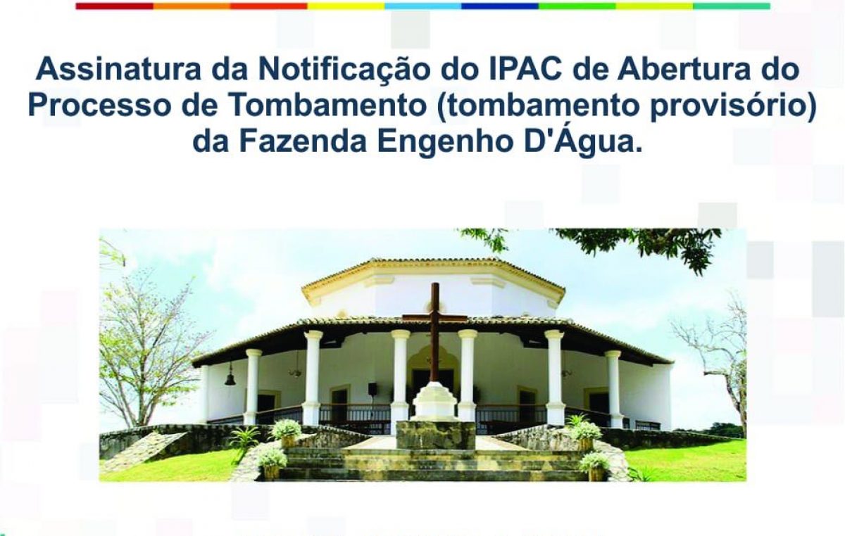 IPAC realizará Assinatura da Notificação da Abertura do Processo de Tombamento da Fazenda Engenho D’Água