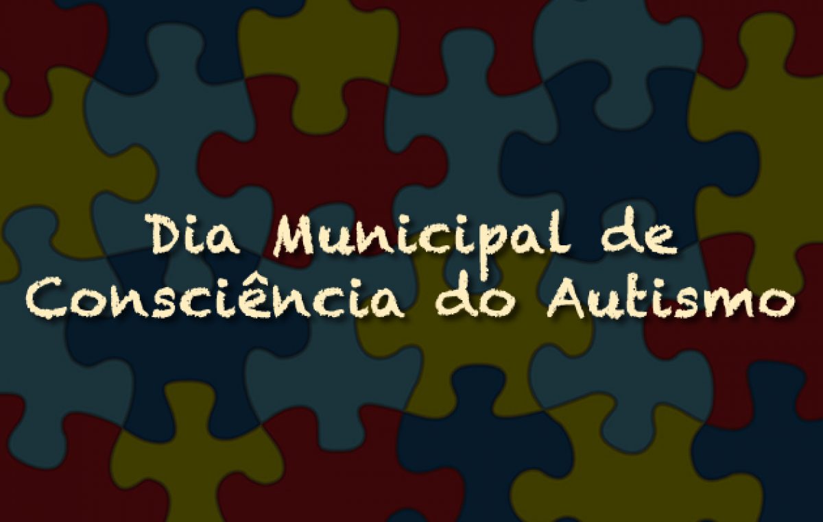 Prefeitura institui o “Dia Municipal de Consciência do Autismo” no município 