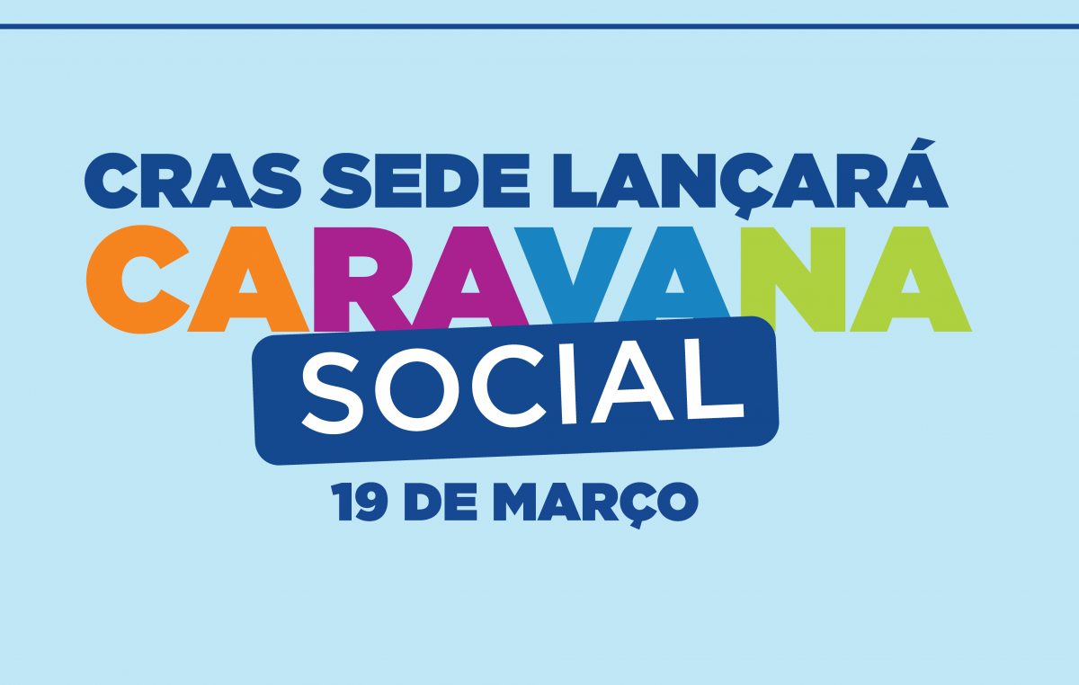 CRAS Sede lançará Caravana Social neste 19 de março